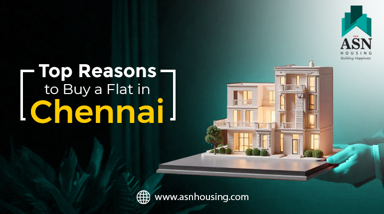 /storage/photos/1/blog/Top Reasons to Buy a Flat in Chennai.jpg